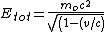 E_{tot} = \frac{m_o c^2}{sqrt(1 - (v/c)^2)}